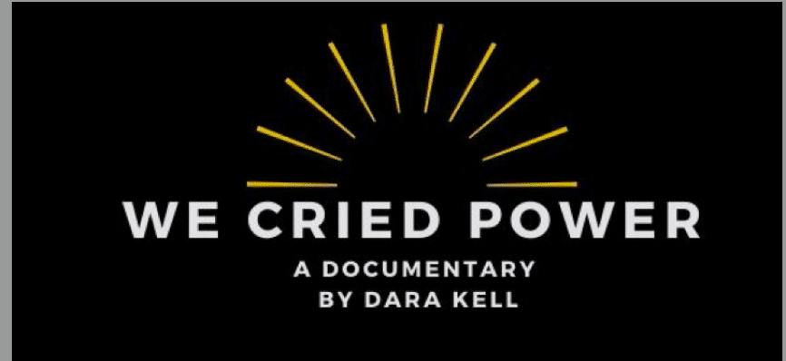 We Cried Power – A Documentary by Dara Kell